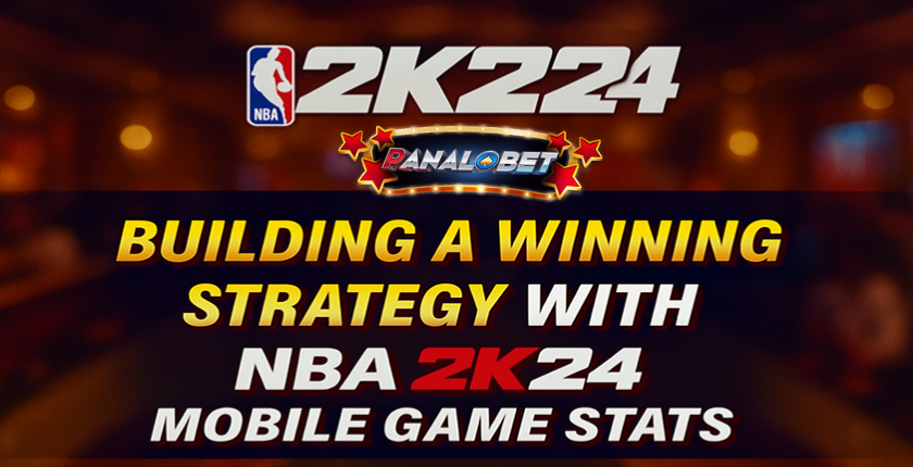 NBA 2K24 Stats Strategy Guide by Panalobet