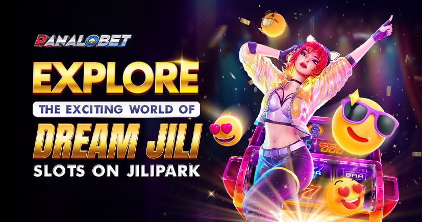 Dream JILI Slots on JiliPark: Top Picks for Pinoy Players