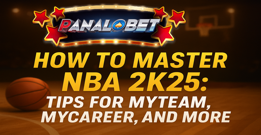 How to Master NBA 2K25: Tips for MyTEAM, MyCAREER, and More