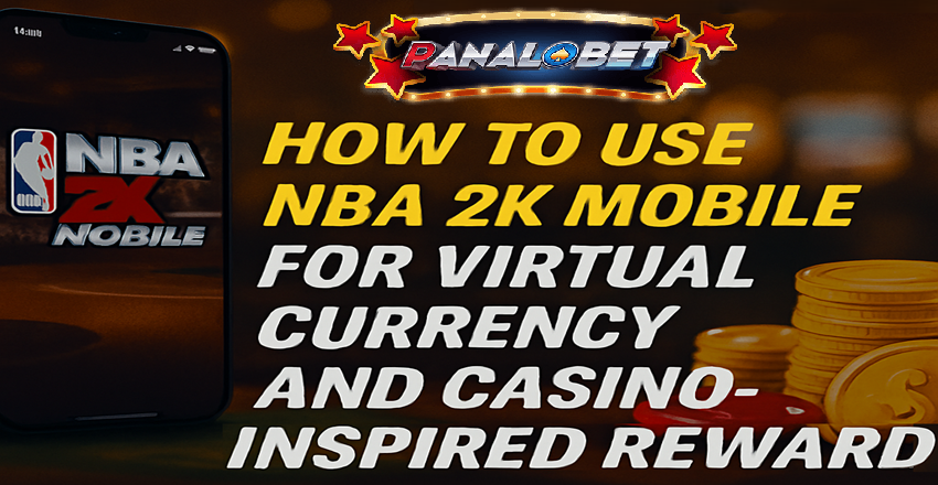 NBA 2K Mobile: Earn VC & Unlock Casino-Inspired Rewards