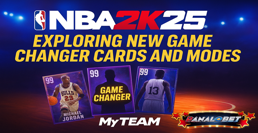 NBA 2K25 MyTEAM: Exploring New Game Changer Cards and Modes