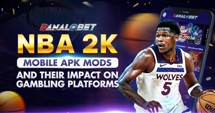 NBA 2K Mobile APK Mods and Their Impact on Gambling Platforms