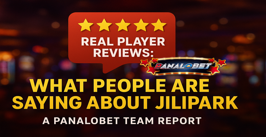 Real Player Reviews of Jilipark Casino | Panalobet Report