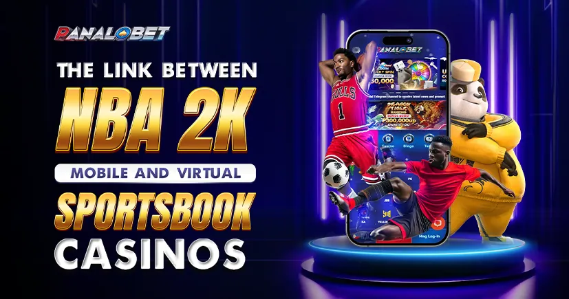 The Link Between NBA 2K Mobile and Virtual Sportsbook Casinos