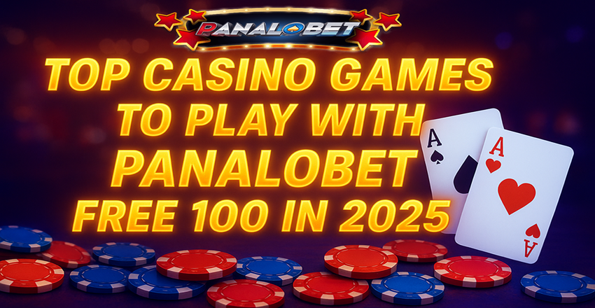 Top Casino Games to Play with Panalobet Free 100 Bonus Top Casino Games to Play with Panalobet Free 100 Bonus