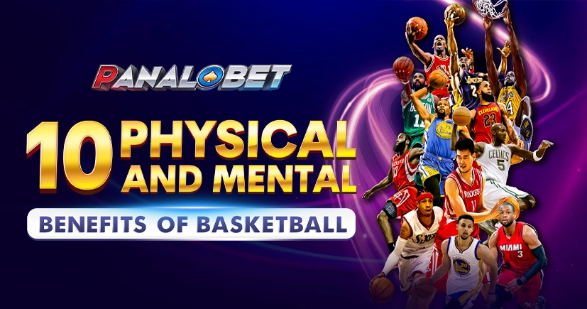 10 Physical and Mental Benefits of Basketball – Panalobet