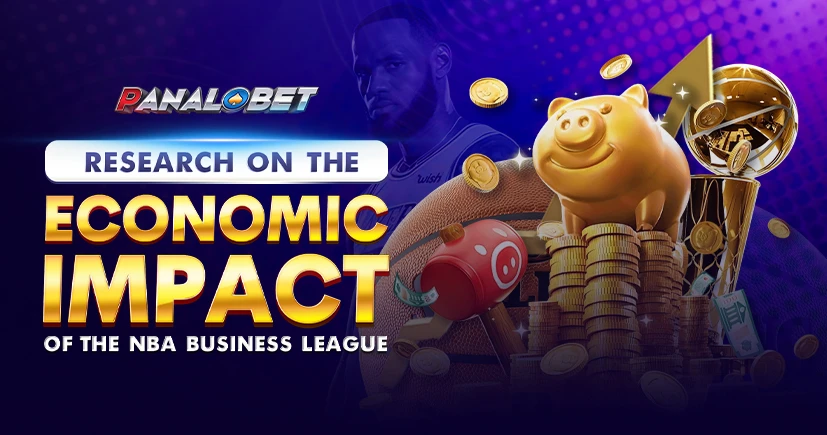 Research on the Economic Impact of the NBA Business League – Panalobet