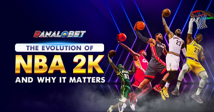 The Evolution of NBA 2K and Why It Matters - Panalobet