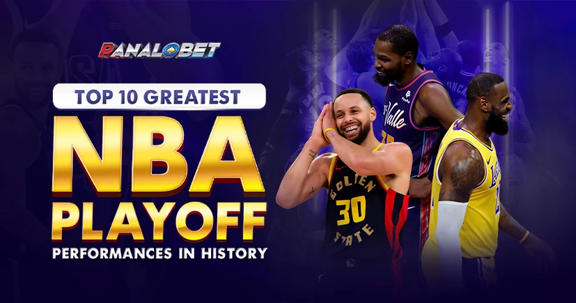 Top 10 Greatest NBA Playoff Performances in History - Panalobet