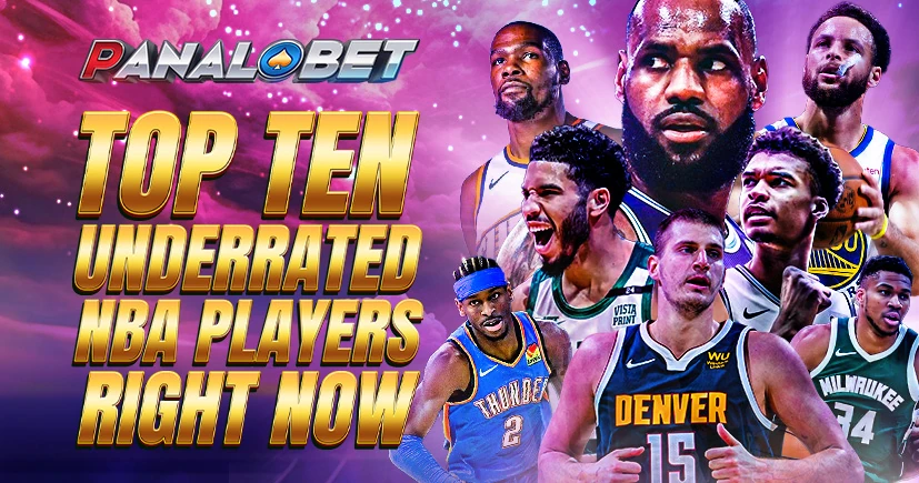 Top 10 Underrated NBA Players Right Now - Panalobet