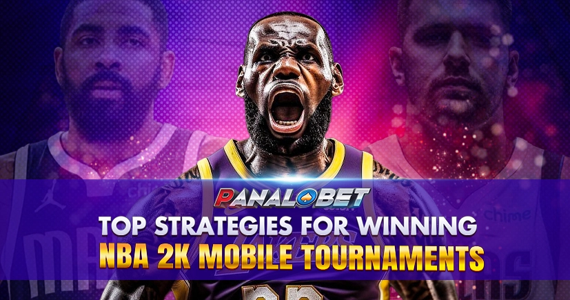 Top Strategies for Winning NBA 2K Mobile Tournaments